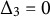 normal upper Delta 3 equals 0