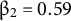 beta Subscript 2 Baseline equals 0.59