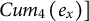upper C u m Subscript 4 Baseline left parenthesis e Subscript x Baseline right parenthesis right bracket