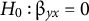 upper H 0 colon beta Subscript y x Baseline equals 0