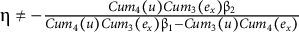 eta not equals minus StartFraction upper C u m 4 left parenthesis u right parenthesis upper C u m Subscript 3 Baseline left parenthesis e Subscript x Baseline right parenthesis beta Subscript 2 Baseline Over upper C u m 4 left parenthesis u right parenthesis upper C u m Subscript 3 Baseline left parenthesis e Subscript x Baseline right parenthesis beta Subscript 1 Baseline minus upper C u m Subscript 3 Baseline left parenthesis u right parenthesis upper C u m Subscript 4 Baseline left parenthesis e Subscript x Baseline right parenthesis EndFraction