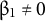 beta Subscript 1 Baseline not equals 0