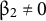 beta Subscript 2 Baseline not equals 0