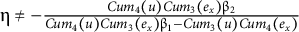 eta not equals minus StartFraction upper C u m 4 left parenthesis u right parenthesis upper C u m Subscript 3 Baseline left parenthesis e Subscript x Baseline right parenthesis beta Subscript 2 Baseline Over upper C u m 4 left parenthesis u right parenthesis upper C u m Subscript 3 Baseline left parenthesis e Subscript x Baseline right parenthesis beta Subscript 1 Baseline minus upper C u m Subscript 3 Baseline left parenthesis u right parenthesis upper C u m Subscript 4 Baseline left parenthesis e Subscript x Baseline right parenthesis EndFraction