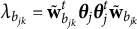 lamda Subscript b Sub Subscript j k Baseline equals bold w overtilde Subscript b Sub Subscript j k Superscript t Baseline bold italic theta Subscript j Baseline bold italic theta Subscript j Superscript t Baseline bold w overtilde Subscript b Sub Subscript j k