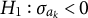 upper H 1 colon sigma Subscript a Sub Subscript k Subscript Baseline less than 0