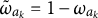 omega overtilde Subscript a Sub Subscript k Baseline equals 1 minus omega Subscript a Sub Subscript k