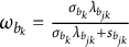 omega Subscript b Sub Subscript k Baseline equals StartFraction sigma Subscript b Sub Subscript k Subscript Baseline lamda Subscript b Sub Subscript j k Subscript Baseline Over sigma Subscript b Sub Subscript k Subscript Baseline lamda Subscript b Sub Subscript j k Subscript Baseline plus s Subscript b Sub Subscript j k Subscript Baseline EndFraction
