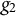 g 2