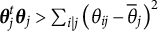 bold italic theta Subscript j Superscript t Baseline bold italic theta Subscript j Baseline greater than sigma summation Underscript i vertical bar j Endscripts left parenthesis theta Subscript i j Baseline minus theta overbar Subscript j Baseline right parenthesis squared