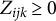 upper Z Subscript i j k Baseline greater than or equals 0