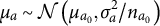 mu Subscript a Baseline tilde script upper N left parenthesis mu Subscript a 0 Baseline comma sigma Subscript a Superscript 2 Baseline divided by n Subscript a 0 Baseline right parenthesis