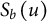 upper S Subscript b Baseline left parenthesis u right parenthesis