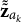 bold z overtilde overtilde Subscript a Sub Subscript k
