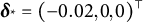 bold italic delta Subscript asterisk Baseline equals left parenthesis negative 0.02 comma 0 comma 0 right parenthesis Superscript normal down tack