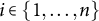 i element of StartSet 1 comma ellipsis comma n EndSet