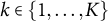 k element of StartSet 1 comma ellipsis comma upper K EndSet