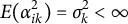 upper E left parenthesis alpha Subscript i k Superscript 2 Baseline right parenthesis equals sigma Subscript k Superscript 2 Baseline less than infinity