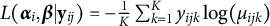 upper L left parenthesis bold italic alpha Subscript i Baseline comma bold italic beta vertical bar bold y Subscript i j Baseline right parenthesis equals minus StartFraction 1 Over upper K EndFraction sigma summation Underscript k equals 1 Overscript upper K Endscripts y Subscript i j k Baseline log left parenthesis mu Subscript i j k Baseline right parenthesis