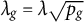 lamda Subscript g Baseline equals lamda StartRoot p Subscript g Baseline EndRoot