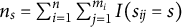 n Subscript s Baseline equals sigma summation Underscript i equals 1 Overscript n Endscripts sigma summation Underscript j equals 1 Overscript m Subscript i Baseline Endscripts upper I left parenthesis s Subscript i j Baseline equals s right parenthesis