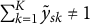 sigma summation Underscript k equals 1 Overscript upper K Endscripts y overtilde Subscript s k Baseline not equals 1