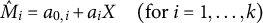 ModifyingAbove upper M With caret Subscript i Baseline equals a Subscript 0 comma i Baseline plus a Subscript i Baseline upper X left parenthesis for i equals 1 comma ellipsis comma k right parenthesis