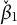 ModifyingAbove beta With ˇ Subscript 1