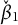 ModifyingAbove beta With ˇ Subscript 1