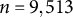 n equals 9 comma 513