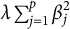 lamda sigma summation Underscript j equals 1 Overscript p Endscripts beta Subscript j Superscript 2