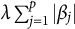 lamda sigma summation Underscript j equals 1 Overscript p Endscripts StartAbsoluteValue beta Subscript j Baseline EndAbsoluteValue