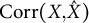 Corr left parenthesis upper X comma ModifyingAbove upper X With caret right parenthesis
