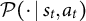 script upper P left parenthesis dot vertical bar s Subscript t Baseline comma a Subscript t Baseline right parenthesis