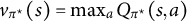 v Subscript pi Sub Superscript star Baseline left parenthesis s right parenthesis equals max Underscript a Endscripts upper Q Subscript pi Sub Superscript star Baseline left parenthesis s comma a right parenthesis