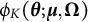phi Subscript upper K Baseline left parenthesis bold italic theta semicolon bold italic mu comma bold upper Omega right parenthesis