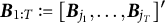 bold italic upper B Subscript 1 colon upper T Baseline colon equals left bracket bold italic upper B Subscript j 1 Baseline comma ellipsis comma bold italic upper B Subscript j Sub Subscript upper T Subscript Baseline right bracket prime