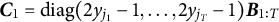 bold italic upper C 1 equals diag left parenthesis 2 y Subscript j 1 Baseline minus 1 comma ellipsis comma 2 y Subscript j Sub Subscript upper T Subscript Baseline minus 1 right parenthesis bold italic upper B Subscript 1 colon upper T