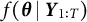 f left parenthesis bold italic theta vertical bar bold italic upper Y Subscript 1 colon upper T Baseline right parenthesis