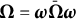 bold upper Omega equals bold italic omega bold upper Omega overbar bold italic omega