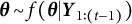 bold italic theta tilde f left parenthesis bold italic theta vertical bar bold italic upper Y Subscript 1 colon left parenthesis t minus 1 right parenthesis Baseline right parenthesis