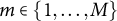 m element of StartSet 1 comma ellipsis comma upper M EndSet