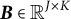 bold italic upper B element of double struck upper R Superscript upper J times upper K