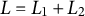 upper L equals upper L 1 plus upper L 2