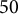 50