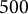 500