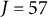 upper J equals 57