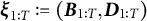 bold italic xi Subscript 1 colon upper T Baseline colon equals left parenthesis bold italic upper B Subscript 1 colon upper T Baseline comma bold italic upper D Subscript 1 colon upper T Baseline right parenthesis