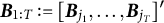 bold italic upper B Subscript 1 colon upper T Baseline colon equals left bracket bold italic upper B Subscript j 1 Baseline comma ellipsis comma bold italic upper B Subscript j Sub Subscript upper T Subscript Baseline right bracket prime