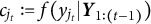 c Subscript j Sub Subscript t Baseline colon equals f left parenthesis y Subscript j Sub Subscript t Subscript Baseline vertical bar bold italic upper Y Subscript 1 colon left parenthesis t minus 1 right parenthesis Baseline right parenthesis